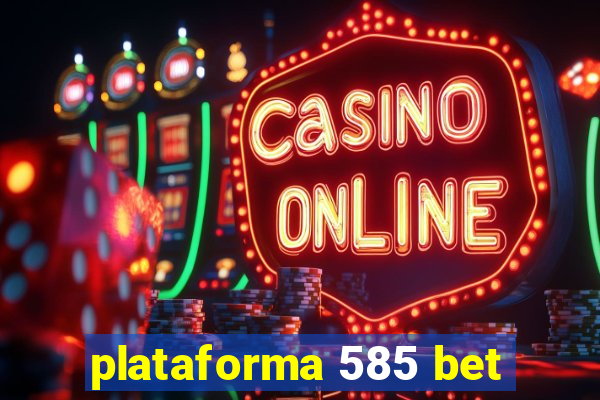 plataforma 585 bet